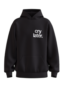 Cry Later Hoody